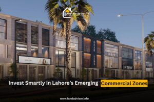 Invest in Lahore’s Emerging Commercial Zones for High Returns - Land Advisor