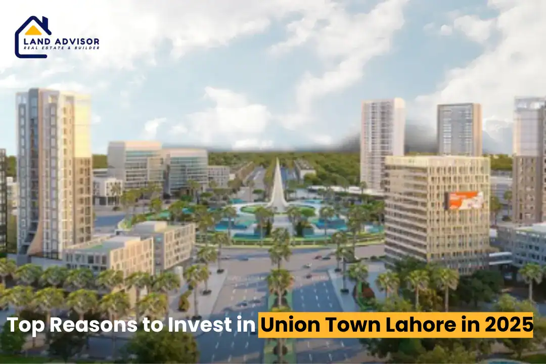 Top Reasons to Invest in Union Town Lahore in 2025