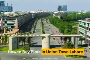 How to Buy Plots in Union Town Lahore -Land advisor